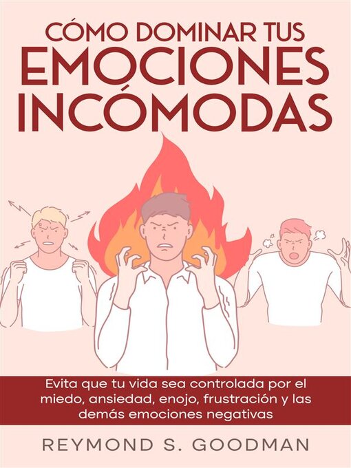 Title details for Cómo Dominar tus Emociones Incómodas by Reymond S. Goodman - Available